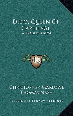 Dido, Queen Of Carthage: A Tragedy