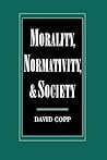 Morality, Normativity, and Society Morality, Normativity, and Society