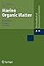 Marine Organic Matter: Biomarkers, Isotopes and DNA (The Handbook of Environmental Chemistry, 2 / 2N)
