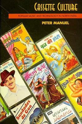 Cassette Culture: Popular Music and Technology in North India (Chicago Studies in Ethnomusicology)