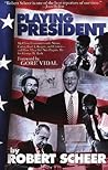 Playing President: My Close Ecounters with Nixon, Carter, Bush I, Reagan, and Clinton--and How They Did Not Prepare Me for George W. Bush