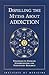 Dispelling the Myths About Addiction: Strategies to Increase Understanding and Strengthen Research