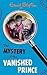 The Mystery of the Vanished Prince (The Five Find-Outers, #9)