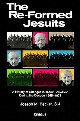 Re-Formed Jesuits: A History of Changes in Jesuit Formation During the Decade 1965-1975 (Paperback)