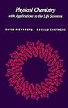 Physical Chemistry with Applications to the Life Sciences Physical Chemistry with Applications to the Life Sciences