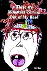 There are Monsters Coming Out of My Head There are Monsters Coming Out of My Head