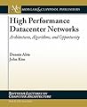 High Performance Datacenter Networks: Architectures, Algorithms, & Opportunities (Synthesis Lectures on Computer Architecture, 14)
