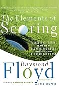 The Elements of Scoring: A Master's Guide to the Art of Scoring Your Best When You're Not Playing Your Best