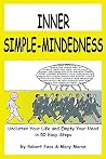 Inner Simple-Mindedness: Unclutter Your Life and Empty Your Head in 50 Easy Steps