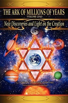 The Ark of Millions of Years: New Discoveries and Light on The Creation (Paperback)