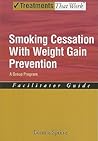 Smoking Cessation with Weight Gain Prevention: A Group Program (Treatments That Work)