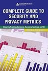 Complete Guide to Security and Privacy Metrics: Measuring Regulatory Compliance, Operational Resilience, and ROI