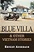 Blue Villa & Other Vietnam Stories