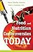 Food and Nutrition Controversies Today by Myrna Chandler Goldstein MA