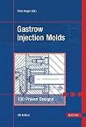 Gastrow Injection Molds: 130 Proven Designs Gastrow Injection Molds: 130 Proven Designs