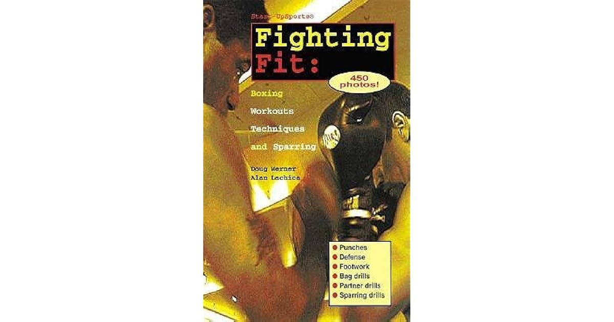 Fighting Fit Boxing Workouts, Techniques, and Sparring by