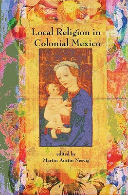 Local Religion in Colonial Mexico (Diálogos Series)