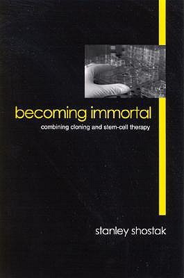 Becoming Immortal: Combining Cloning and Stem-Cell Therapy (Paperback)