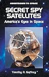 Secret Spy Satellites: America's Eyes in Space (Countdown to Space)