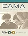 The DAMA Guide to the Data Management Body of Knowledge - Pri... by DAMA International The DAMA Guide to the Data Management Body of Knowledge - Pri... by DAMA International