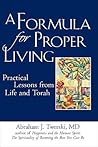 A Formula for Proper Living: Practical Lessons from Life and Torah