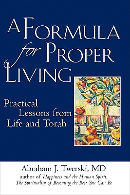 A Formula for Proper Living: Practical Lessons from Life and Torah (Hardcover)