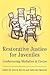 Restorative Justice for Juveniles: Conferencing, Mediation and Circles