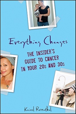 Everything Changes: The Insider's Guide to Cancer in Your 20's and 30's (Paperback)