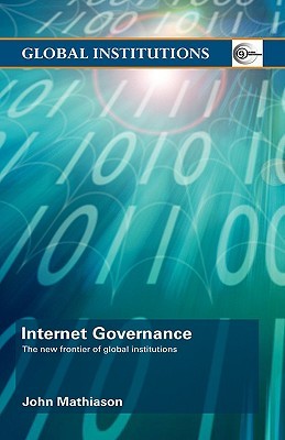 Internet Governance: The New Frontier of Global Institutions (Hardcover)