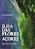 Ilha das Flores - Açores: R...