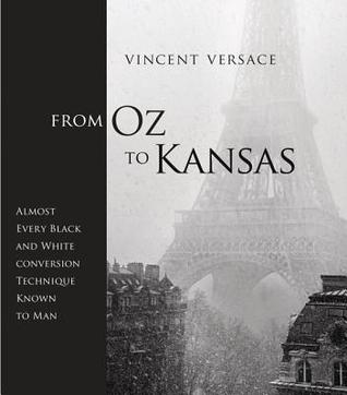 From Oz to Kansas: Almost Every Black and White Conversion Technique Known to Man (Paperback)
