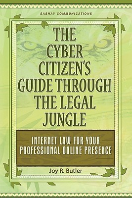 The Cyber Citizen's Guide Through the Legal Jungle: Internet Law for Your Professional Online Presence (Paperback)
