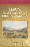 Marly: Or, a Planter's Life (Caribbean Classics)