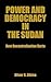 POWER AND DEMOCRACY IN THE SUDAN: How Decentralization Hurts