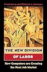 The New Division of Labor: How Computers Are Creating the Next Job Market