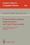 Programming Language Implementation and Logic Programming: 6th International Symposium, PLILP '94, Madrid, Spain, September 14 - 16, 1994. Proceedings (Lecture Notes in Computer Science, 844) Programming Language Implementation and Logic Programming: 6th International Symposium, PLILP '94, Madrid, Spain, September 14 - 16, 1994. Proceedings (Lecture Notes in Computer Science, 844)