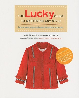 The Lucky Guide to Mastering Any Style: How to Wear Iconic Looks and Make Them Your Own (Paperback)