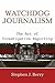 Watchdog Journalism: The Art of Investigative Reporting