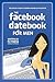 The Facebook Datebook for Men