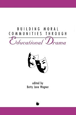Building Moral Communities Through Educational Drama (Contemporary Studies in Social and Policy Issues in Education)