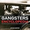 Gangsters Encyclopedia: The World's Most Notorious Mobs, Gangs and Villains