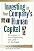 Investing in Your Company's Human Capital: Strategies to Avoid Spending Too Little -- or Too Much