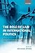 The Role of Law in International Politics by Michael  Byers