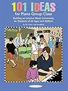 101 Ideas for Piano Group Class: Building an Inclusive Music Community for Students of All Ages and Abilities (Suzuki Piano Reference)
