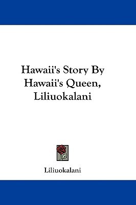 Hawaii's Story By Hawaii's Queen, Liliuokalani