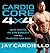 Cardio Core 4x4 by Jay Cardiello