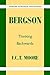 Bergson: Thinking Backwards