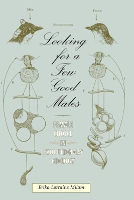 Looking for a Few Good Males: Female Choice in Evolutionary Biology (Animals, History, Culture)