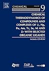 Chemical Thermodynamics of Compounds and Complexes of U, Np, Pu, Am, Tc, Se, Ni and Zr With Selected Organic Ligands (Volume 9) (Chemical Thermodynamics, Volume 9)