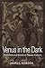 Venus in the Dark: Blacknes...